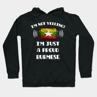 I'm Not Yelling I'm A Proud Burmese - Gift for Burmese With Roots From Myanmar Hoodie